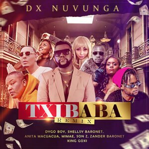 Dx-Nuvunga-Txibaba-Remix-feat.-Dygo-Boy-Shellsy-Baronet-Anita-Macuacua-Mimae-Son-Z-Zander-Baronet-King-Goxi-DJ-Tarico-300x300 Dx Nuvunga - Txibaba Remix (feat. Dygo Boy, Shellsy Baronet, Anita Macuacua, Mimae, Son Z, Zander Baronet, King Goxi & DJ Tarico)