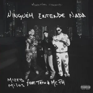 Mizzy-Miles.jpg-300x300 Mizzy Miles – Ninguém Entende Nada (feat. Teto & MC PH)