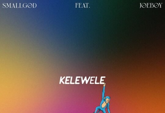 Smallgod - Kelewele (feat. Joeboy)