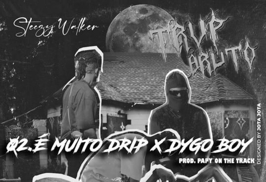 Steezy Walker & Dygo Boy - É Muito Drip