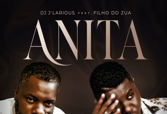 DJ J'Larious - Anita (feat. Filho Do Zua)