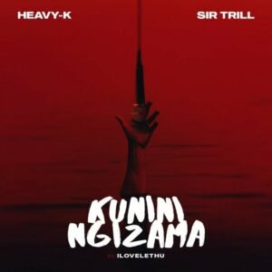 Heavy-K-Sir-Trill-Kunini-Ngizama-feat.-ilovelethu-300x300 Heavy-K & Sir Trill - Kunini Ngizama (feat. ilovelethu)