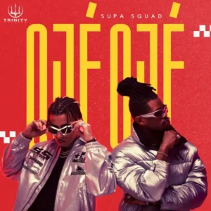 Supa-Squad-–-Oje-Oje-300x300 Supa Squad - Ojé Ojé