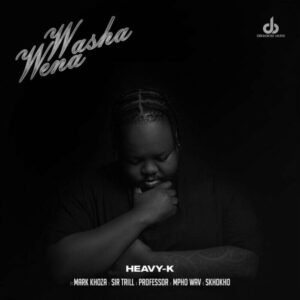 Heavy-K-–-Washa-Wena-feat.-Mark-Khoza-Sir-Trill-Professor-Mpho-Wav-Skhokho-300x300 Heavy K – Washa Wena (feat. Mark Khoza, Sir Trill, Professor, Mpho Wav & Skhokho)