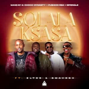 Mankay-Choco-Dynasty-Pushkin-RSA-Springle-–-Solala-Ksasa-feat.-Eltee-Smavesh-300x300 Mankay & Choco Dynasty, Pushkin RSA & Springle – Solala Ksasa (feat. Eltee & Smavesh)