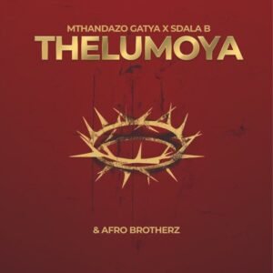 Mthandazo-Gatya-Sdala-B-Afro-Brotherz-–-THELUMOYA-300x300 Mthandazo Gatya, Sdala B & Afro Brotherz – THELUMOYA