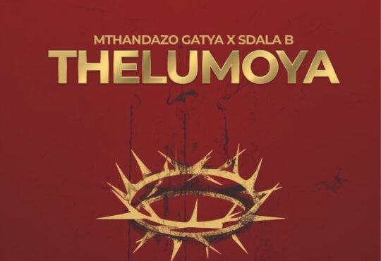 Mthandazo Gatya, Sdala B & Afro Brotherz – THELUMOYA