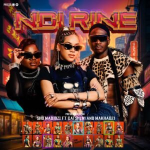 Sho Madjozi – Ndi Rine (feat. Makhadzi & Gatsheni)